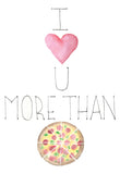 Pizza Valentine Love You More